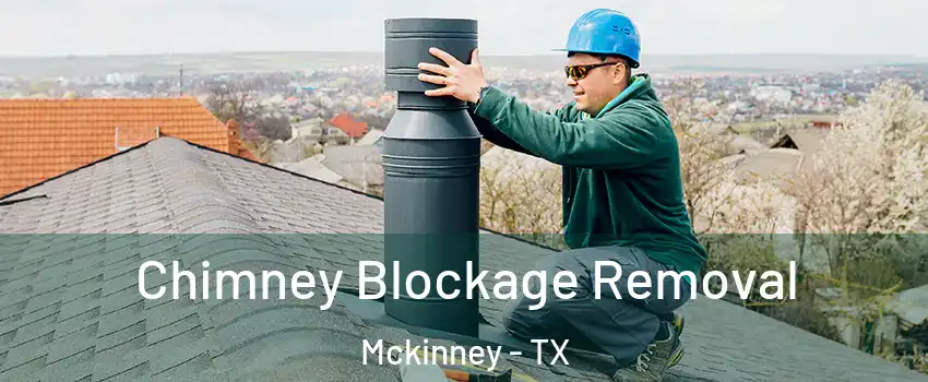 Chimney Blockage Removal Mckinney - TX