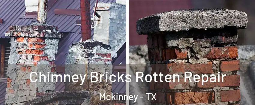 Chimney Bricks Rotten Repair Mckinney - TX