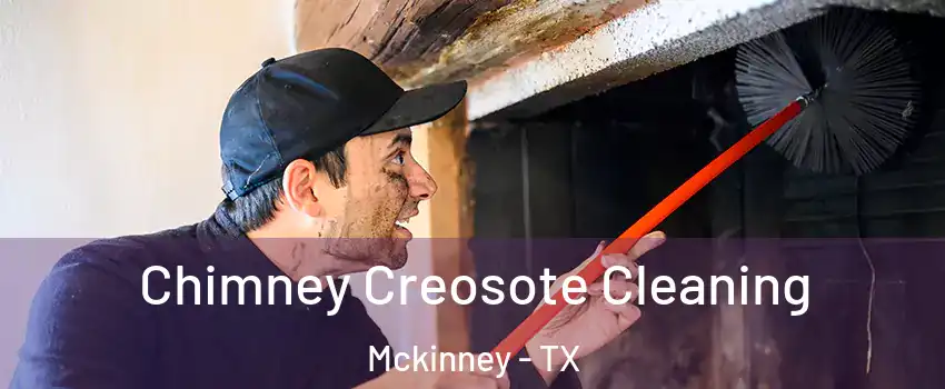 Chimney Creosote Cleaning Mckinney - TX