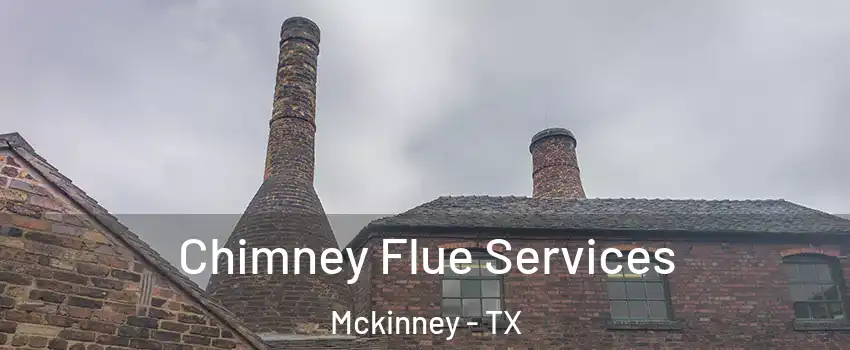 Chimney Flue Services Mckinney - TX