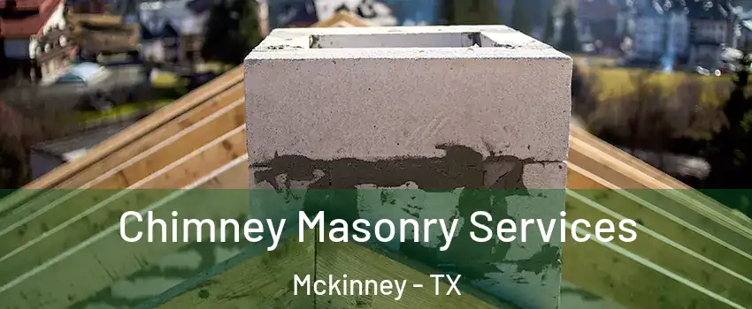 Chimney Masonry Services Mckinney - TX