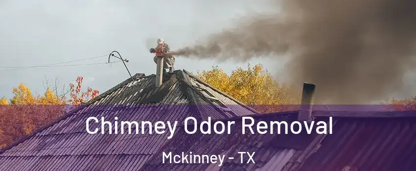 Chimney Odor Removal Mckinney - TX
