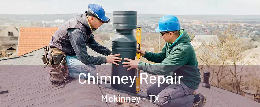 Chimney Repair Mckinney - TX