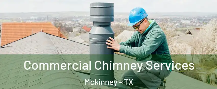 Commercial Chimney Services Mckinney - TX