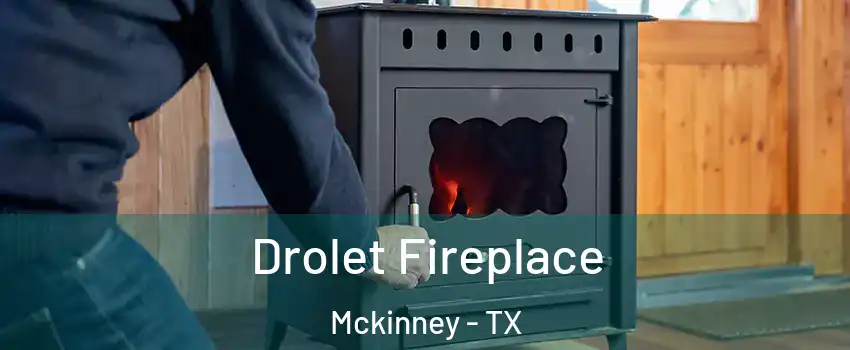 Drolet Fireplace Mckinney - TX