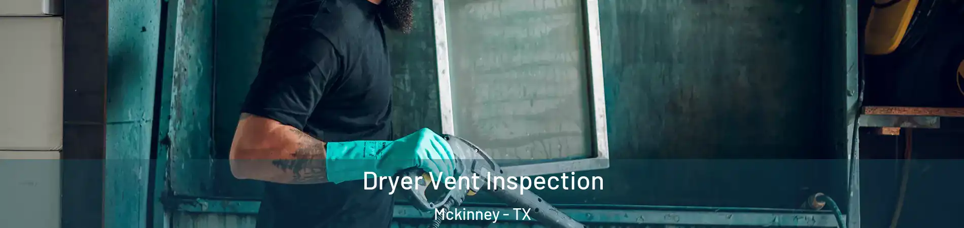 Dryer Vent Inspection Mckinney - TX