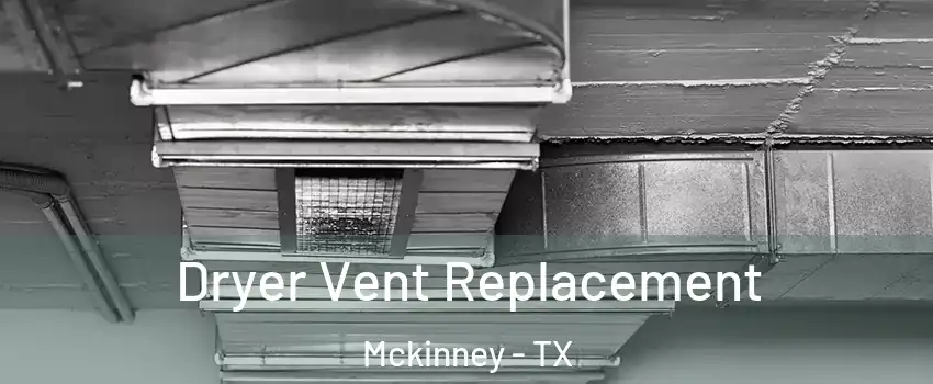 Dryer Vent Replacement Mckinney - TX
