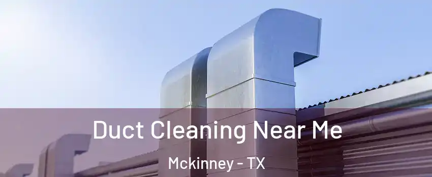 Duct Cleaning Near Me Mckinney - TX
