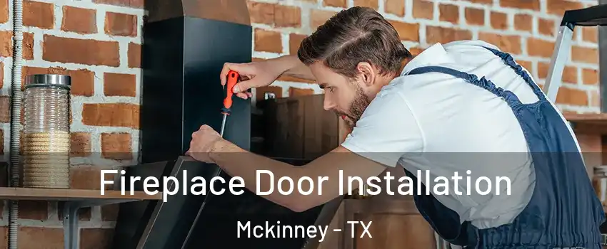 Fireplace Door Installation Mckinney - TX