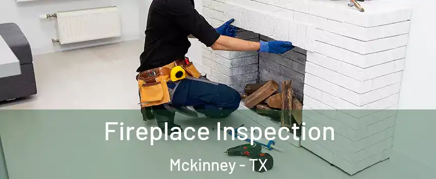 Fireplace Inspection Mckinney - TX