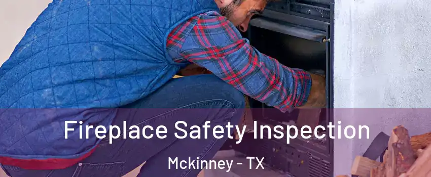 Fireplace Safety Inspection Mckinney - TX