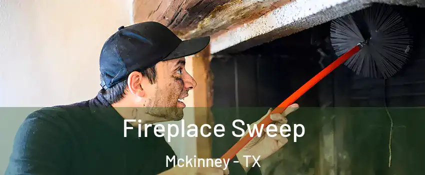 Fireplace Sweep Mckinney - TX