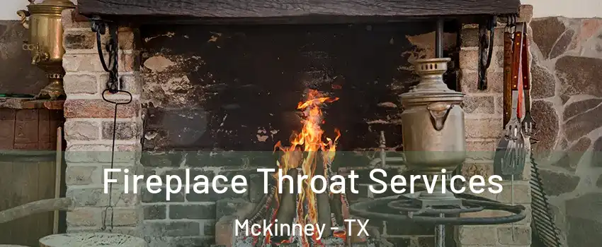 Fireplace Throat Services Mckinney - TX