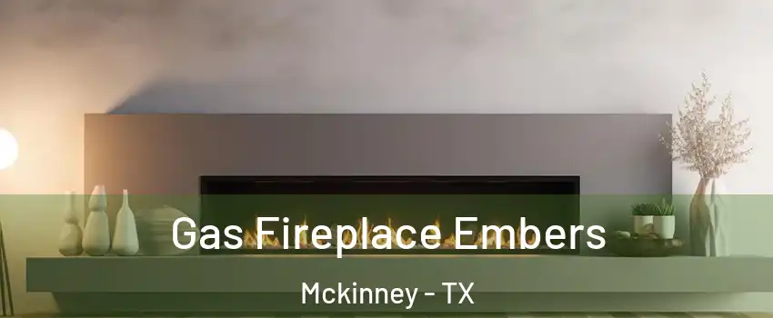 Gas Fireplace Embers Mckinney - TX