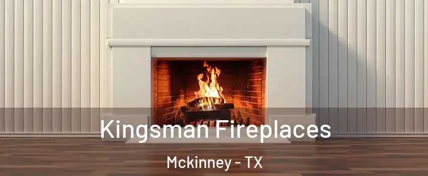 Kingsman Fireplaces Mckinney - TX