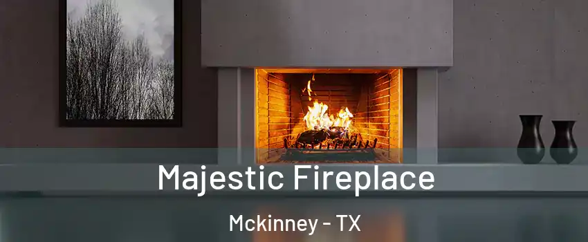 Majestic Fireplace Mckinney - TX