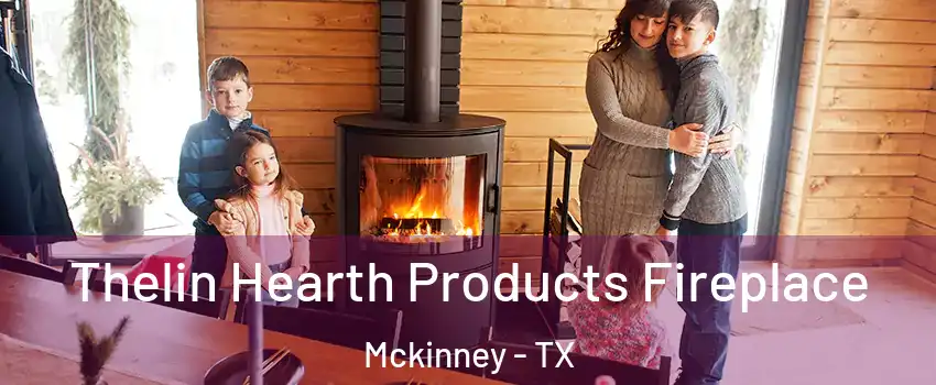 Thelin Hearth Products Fireplace Mckinney - TX